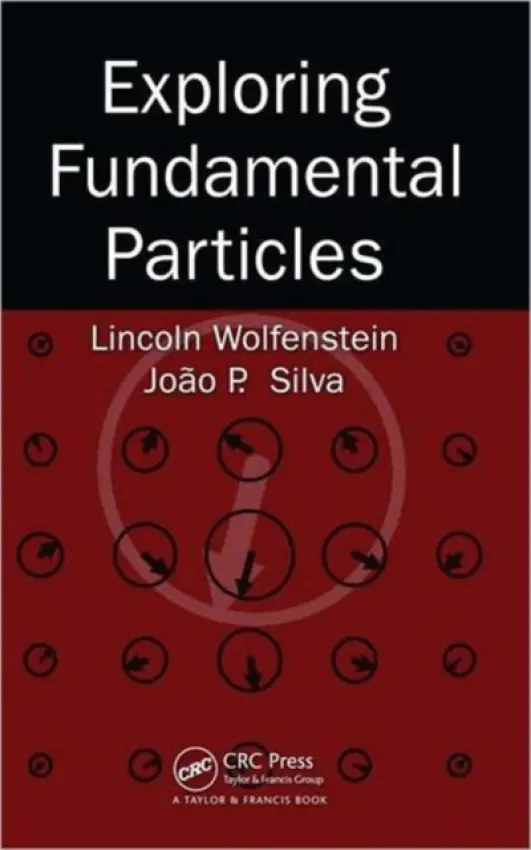 Exploring Fundamental Particles - Wolfenstein, Lincoln