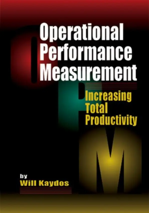 Operational Performance Measurement - Kaydos, Wilfred (The Decision Group, Charlotte, North Carolina, USA)
