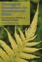 Theological Foundations for Environmental Ethics - Schaefer, James