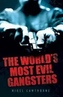 World's Most Evil Gangsters - Cawthorne, Nigel