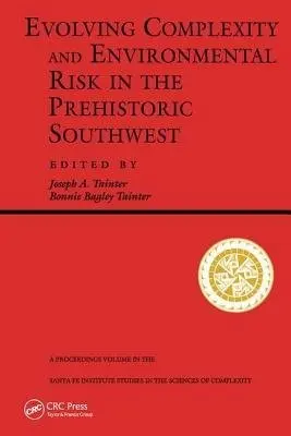 Evolving Complexity And Environmental Risk In The Prehistoric Southwest - Tainter, Bonnie a Tainter, Joseph