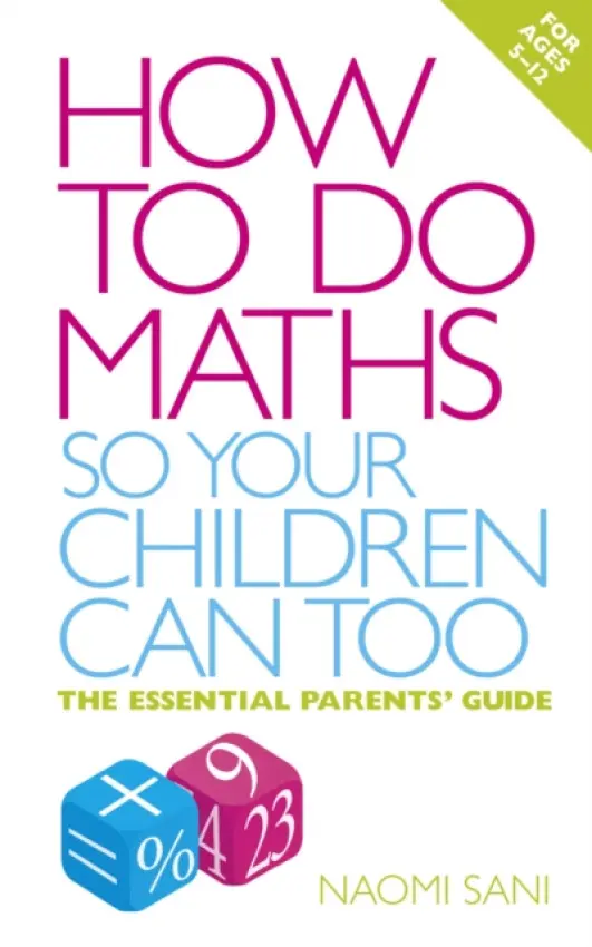 How to do Maths so Your Children Can Too - Sani, Naomi