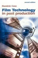 Film Technology in Post Production - Case, Dominic