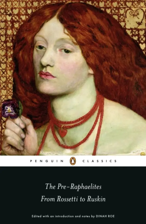 Pre-Raphaelites: From Rossetti to Ruskin - Roe, Dinah