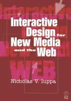 Interactive Design for New Media and the Web - Iuppa, Nick
