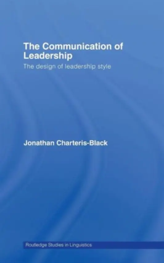 Communication of Leadership - Charteris-Black, Jonathan