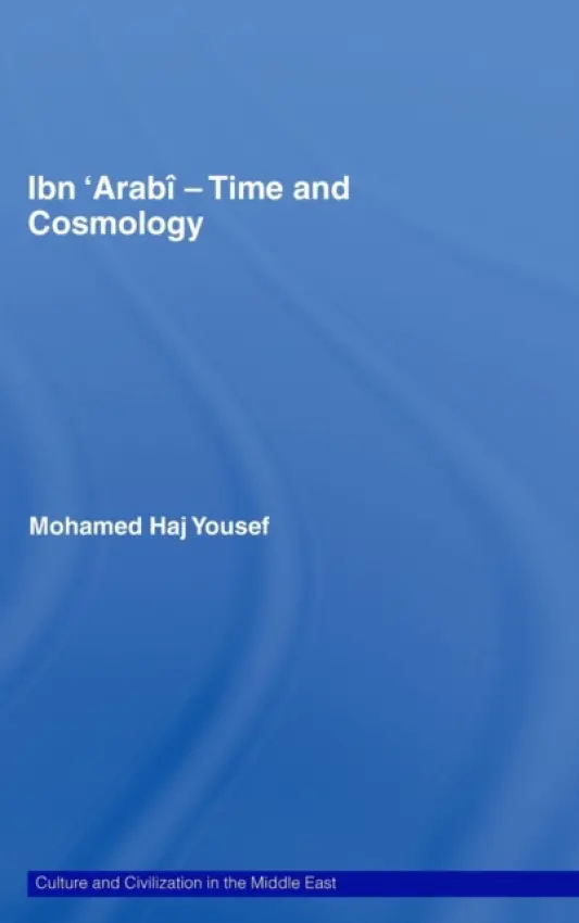 Ibn 'Arabi - Time and Cosmology - Haj Yousef, Mohamed (United Arab Emirates University, Al Ain, United Arab Emirates)