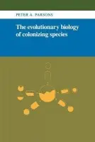 Evolutionary Biology of Colonizing Species - Parsons, Peter Angas