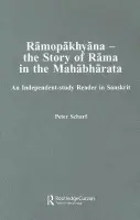 Ramopakhyana - The Story of Rama in the Mahabharata - Scharf, Peter (Brown University, US)