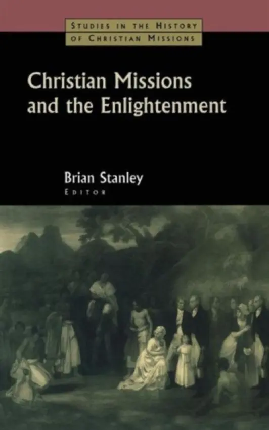 Christian Missions and the Enlightenment - Stanley, Brian