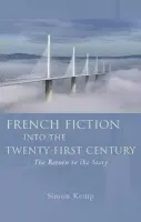 French Fiction into the Twenty-First Century - Kemp, Simon