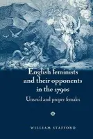 English Feminists and Their Opponents in the 1790s - Stafford, William