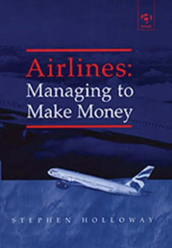 Airlines: Managing to Make Money - Holloway, Stephen