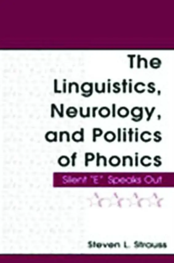 Linguistics, Neurology, and Politics of Phonics - Strauss, Steven L.
