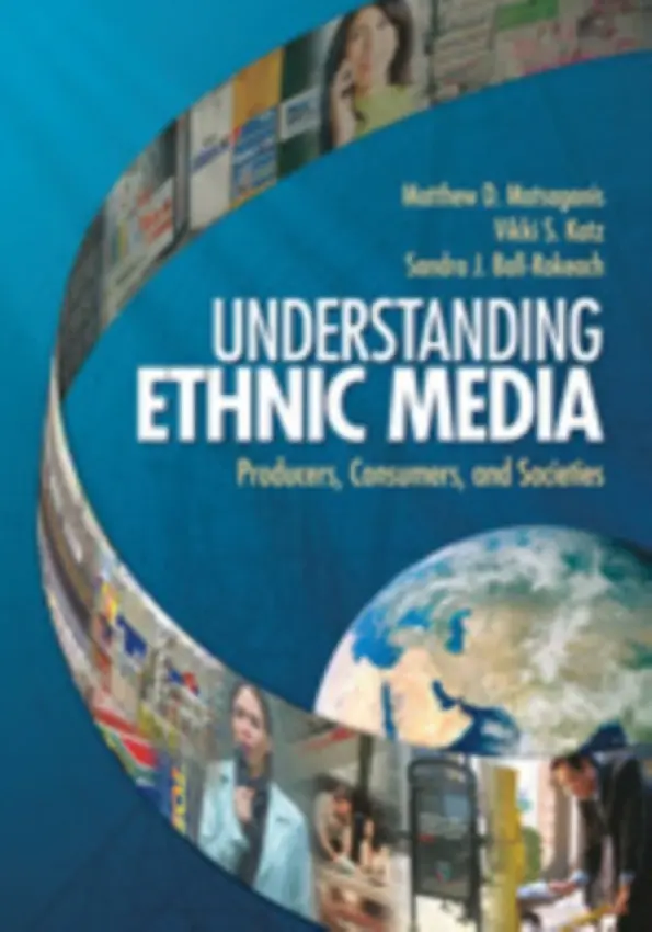 Understanding Ethnic Media - Matsaganis, Matthew D. a Katz, Vikki S. a Ball-Rokeach, Sandra