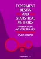 Experiment Design and Statistical Methods For Behavioural and Social Research - Boniface, David R.