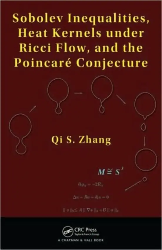 Sobolev Inequalities, Heat Kernels under Ricci Flow, and the Poincare Conjecture - Zhang, Qi S.