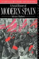 Social History of Modern Spain - Shubert, Adrian