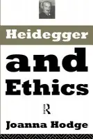 Heidegger and Ethics - Hodge, Joanna