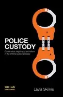 Police Custody - Skinns, Layla (University of Sheffield, UK)
