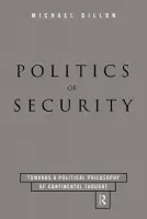 Politics of Security - Dillon, Michael
