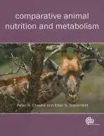 Comparative Animal Nutrition and Metabolism - Cheeke, Peter Robert (Oregon State University, USA) a Dierenfeld, Ellen (Formerly Novus International, Inc., USA)