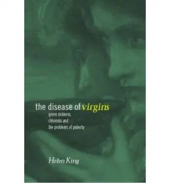 Disease of Virgins - King, Helen (University of Reading, UK)