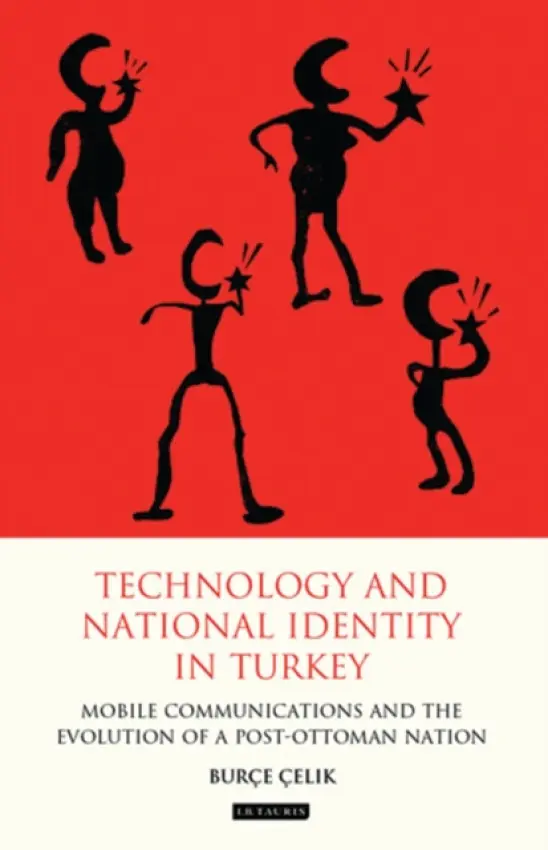 Technology and National Identity in Turkey - Celik, Burce