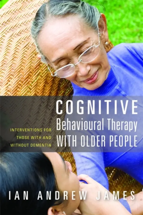 Cognitive Behavioural Therapy with Older People - James, Ian Andrew