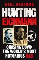 Hunting Eichmann - Neal Bascomb
