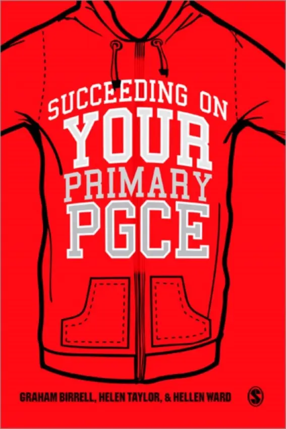 Succeeding on your Primary PGCE - Birrell, Graham a Taylor, Helen a Ward, Hellen