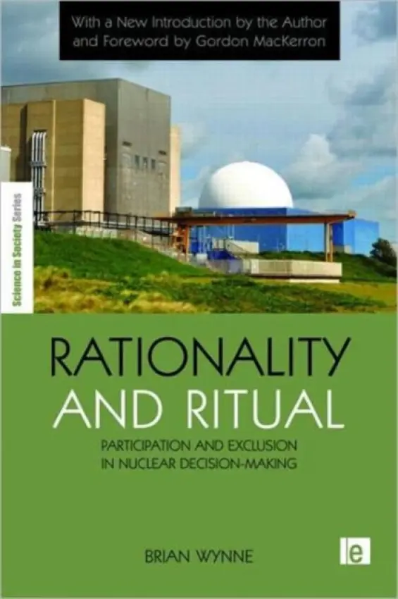 Rationality and Ritual - Wynne, Brian (Professor of Science Studies, Associate Director of the ESRC Research Centre CESAGen at Lancaster University)