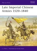 Late Imperial Chinese Armies 1520-1840 - Peers, CJ