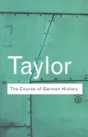 Course of German History - Taylor, A.J.P.
