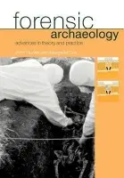 Forensic Archaeology - Cox, Margaret (University of Bournemouth, UK) a Hunter, John (University of Birmingham, UK)