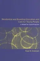 Residential and Boarding Education and Care for Young People - Anderson, Ewan (Durham University, UK)