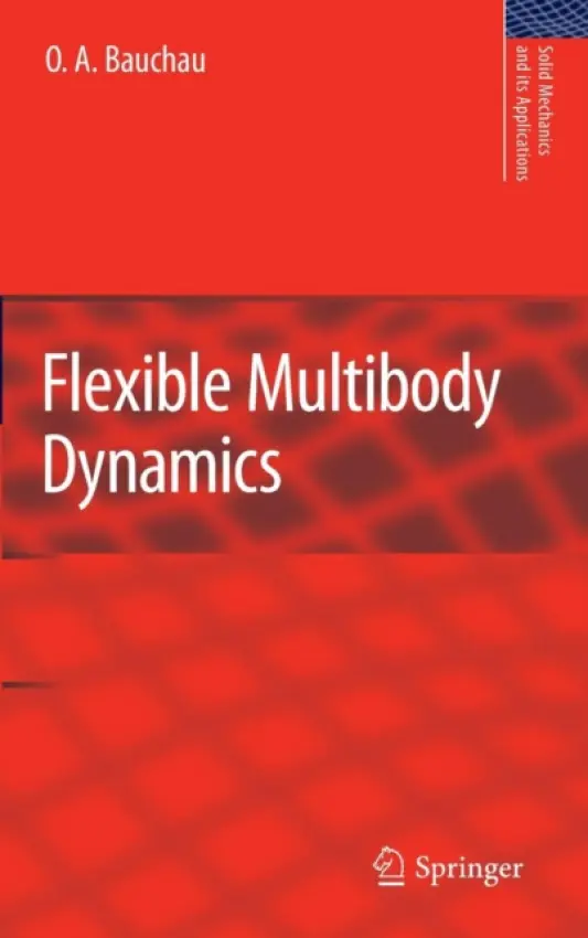 Flexible Multibody Dynamics - Bauchau, O. A.