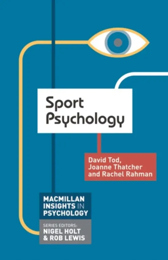Sport Psychology - Tod, David (School of Sport and Exercise Science, Vatican City State) a Thatcher, Joanne a Rahman, Rachel (Aberystwyth University, Aberystwyth)