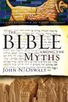 Bible among the Myths - Oswalt, John N.