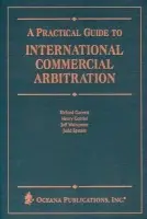 Practical Guide to International Commercial Arbitration - Garnett, Richard (, University of Melbourne) a Gabriel, Henry (, Loyola University, New Orleans) a Waincymer, Jeff (, Monash University) a Epstein, Judd (, Monash University)