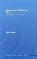 Development Ethics at Work - Goulet, Denis (University of Notre Dame, USA)