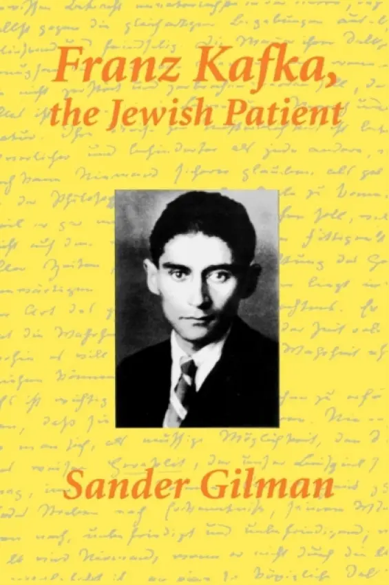 Franz Kafka, The Jewish Patient - Gilman, Sander