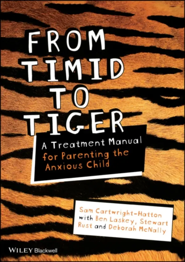 From Timid To Tiger - Cartwright-Hatton, Sam (University of Manchester, UK)