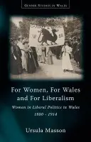 For Women, For Wales and For Liberalism - Masson, Ursula