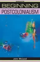 Beginning Postcolonialism - McLeod, John
