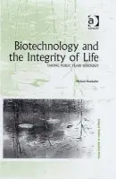 Biotechnology and the Integrity of Life - Hauskeller, Michael