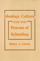 Ideology, Culture and the Process of Schooling - Giroux, Henry