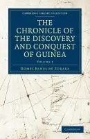 Chronicle of the Discovery and Conquest of Guinea - Zurara, Gomes Eanes de