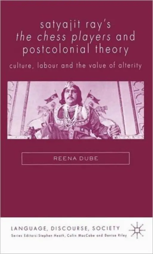 Satyajit Ray's The Chess Players and Postcolonial Film Theory - Dube, Reena