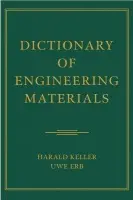 Dictionary of Engineering Materials - Keller, Harald (Deutsch Communications) a Erb, Uwe (University of Toronto, Canada)